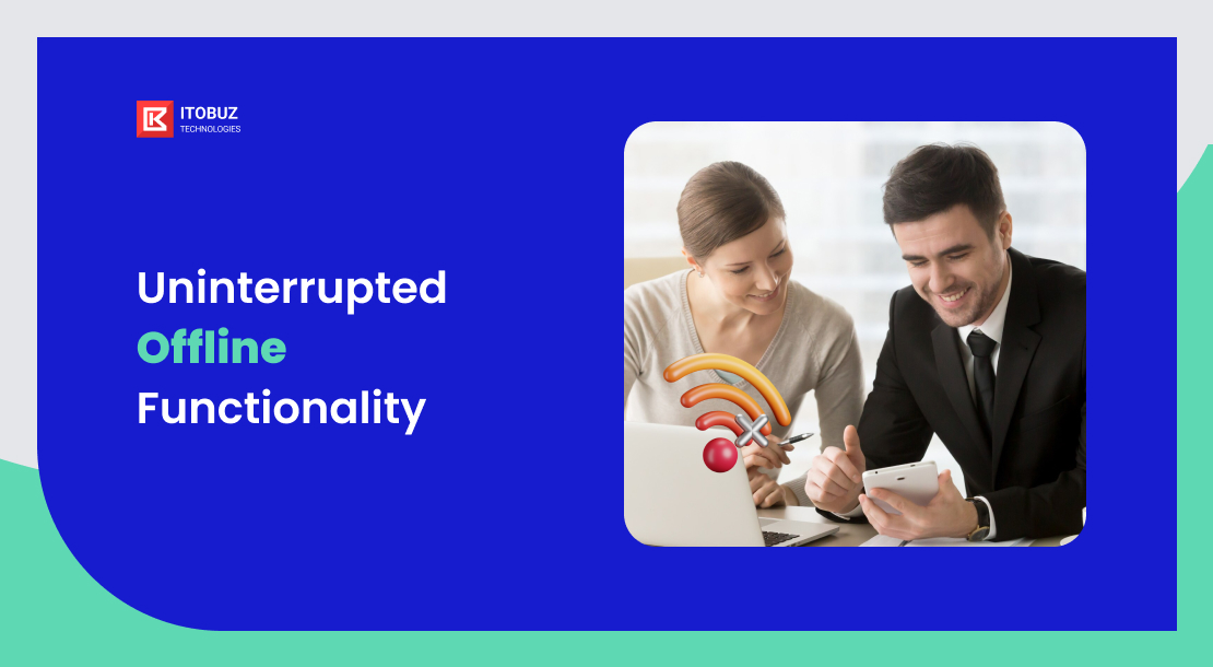 Uninterrupted Offline Functionality