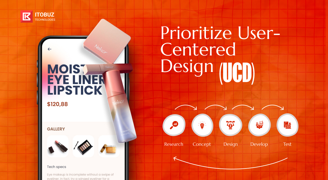 Prioritize User-Centered Design (UCD)