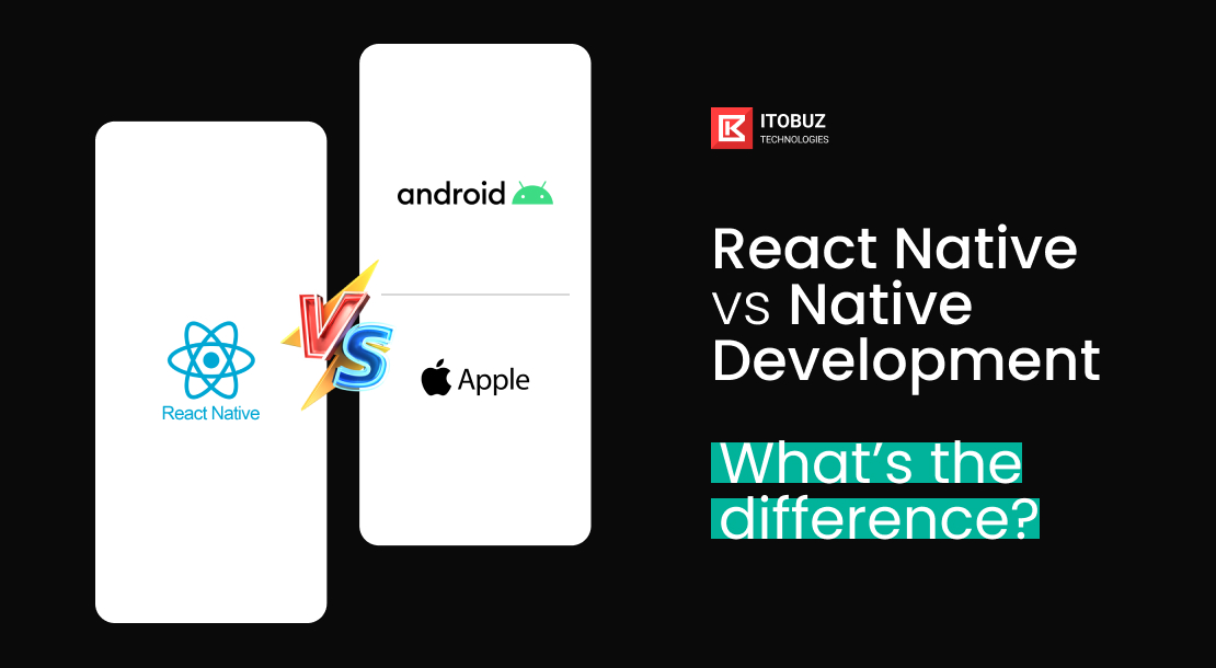 React Native vs. Native Development: What's the Difference?