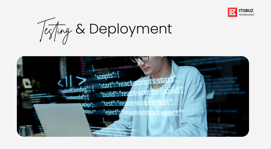 7. Testing and Deployment